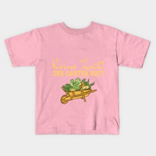 Keine zeit - Der Garten Ruft - Schubkarre Kids T-Shirt